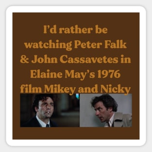 I'd rather watch mikey and nicky Sticker